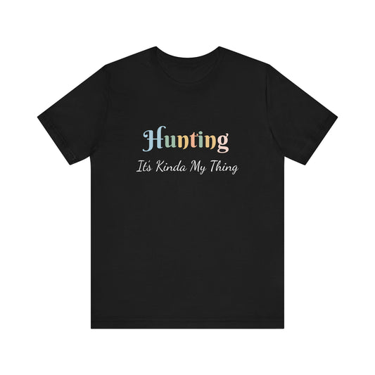 HUNTING IT'S KINDA MY THING