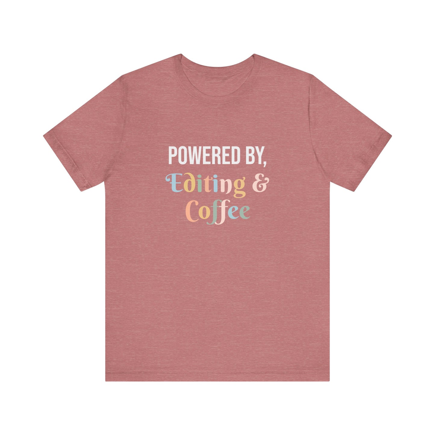 POWERED BY, EDITING & COFFEE