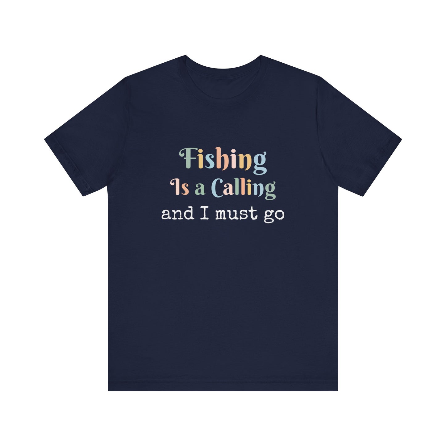 FISHING IS A CALLING AND I MUST GO