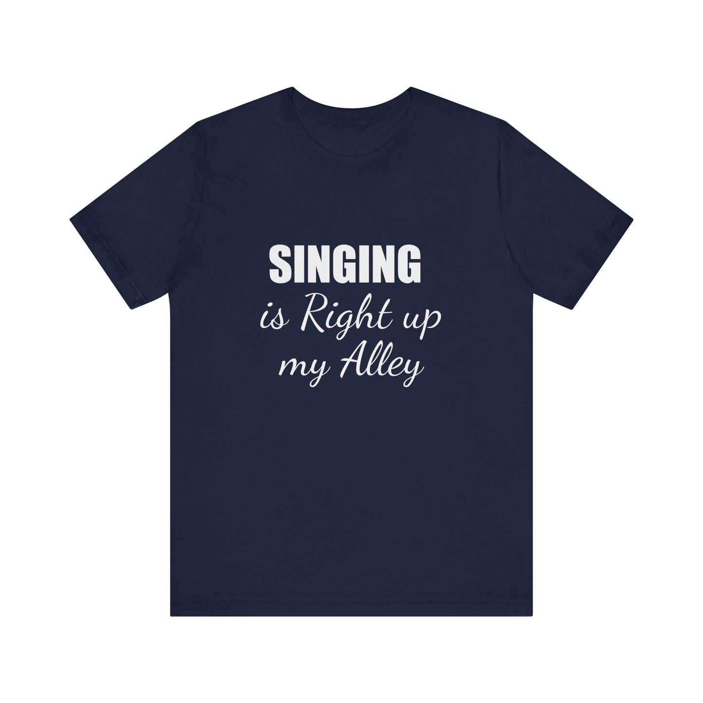 SINGING IS RIGHT UP MY ALLEY