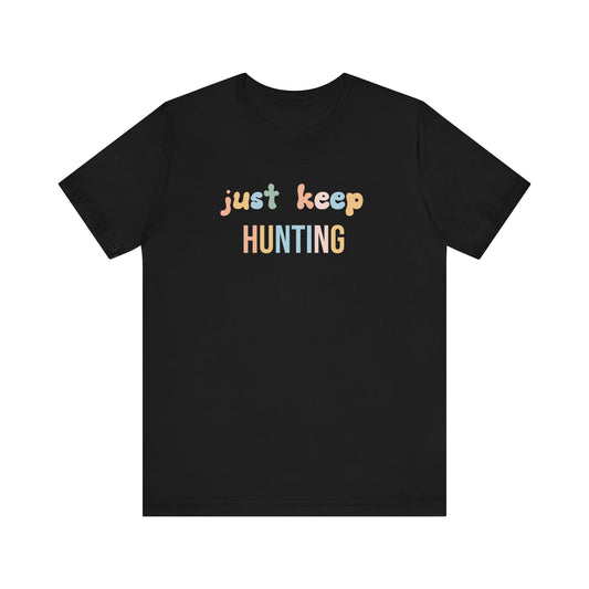 JUST KEEP HUNTING