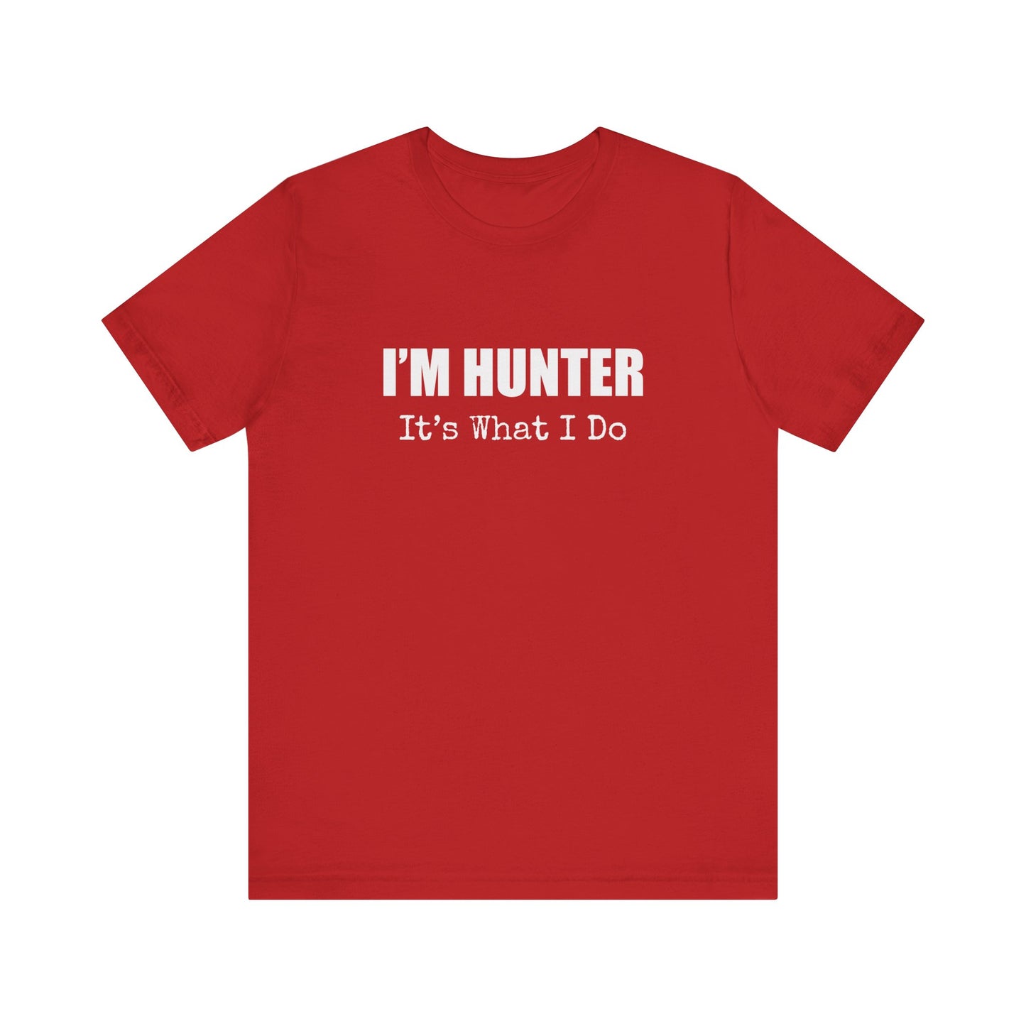 I'M HUNTER IT'S WHAT I DO