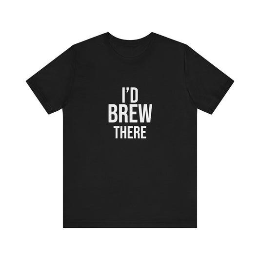I'D BREW THERE