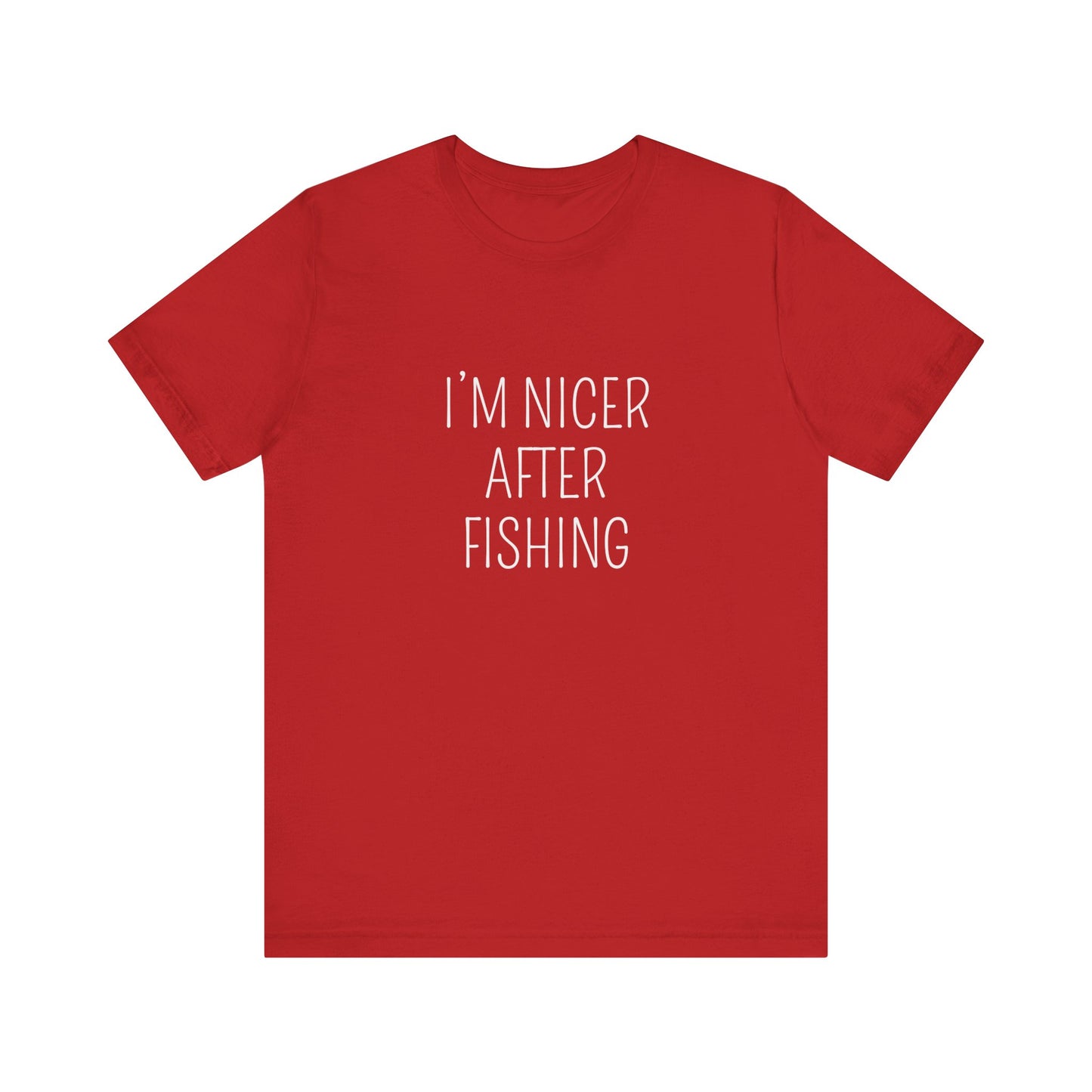 I'M NICER AFTER FISHING