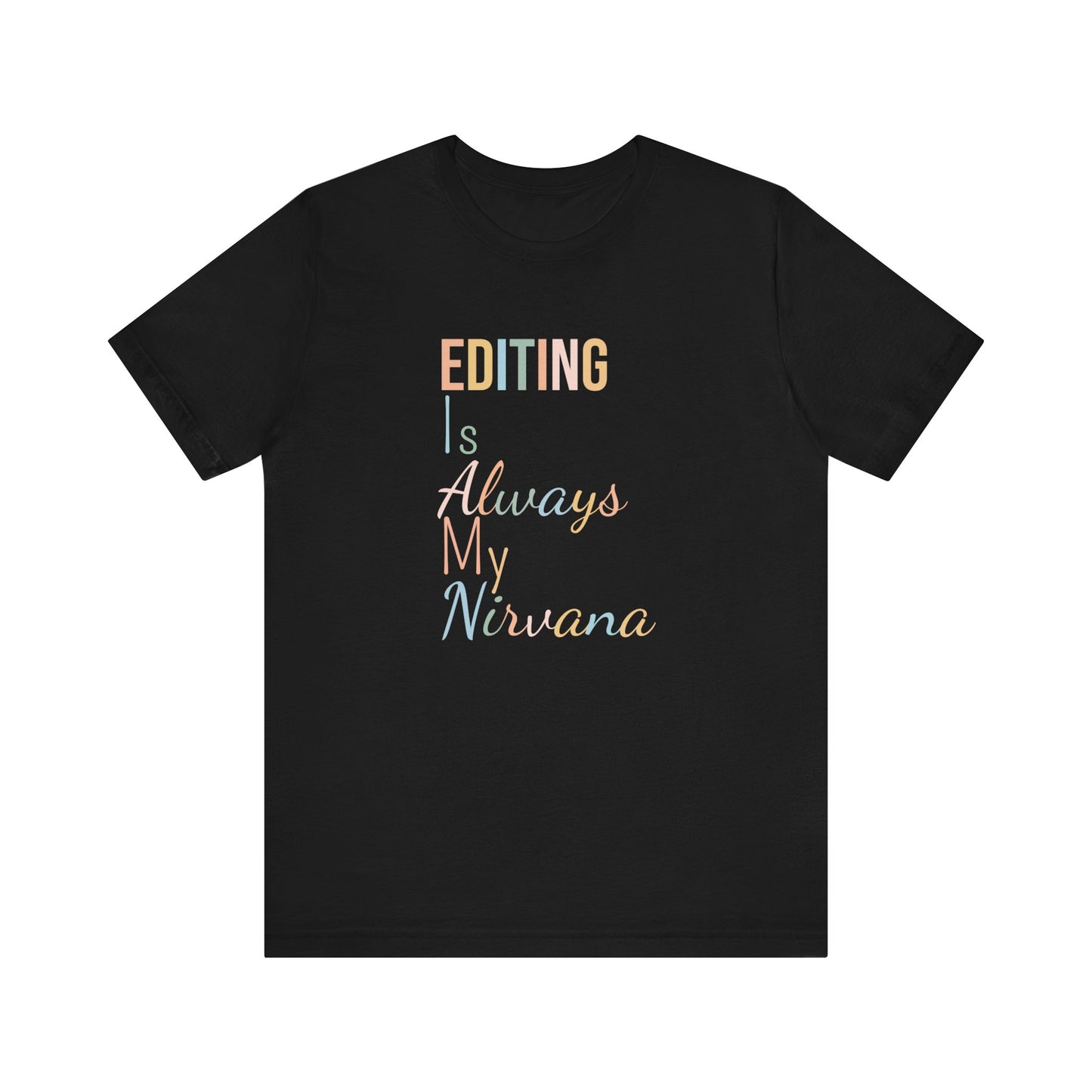 EDITING IS ALWAYS MY NIRVANA