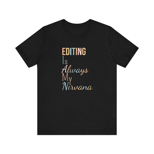 EDITING IS ALWAYS MY NIRVANA