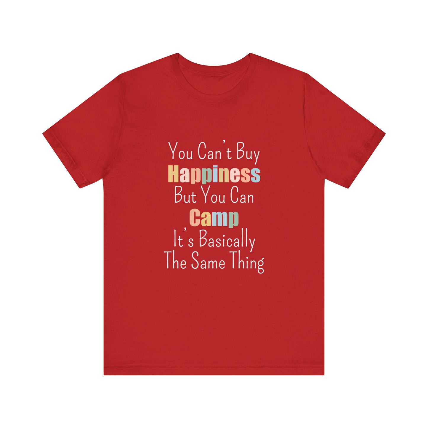 YOU CAN'T BUY HAPPINESS BUT YOU CAN CAMP IT'S BASICALLY THE SAME THING