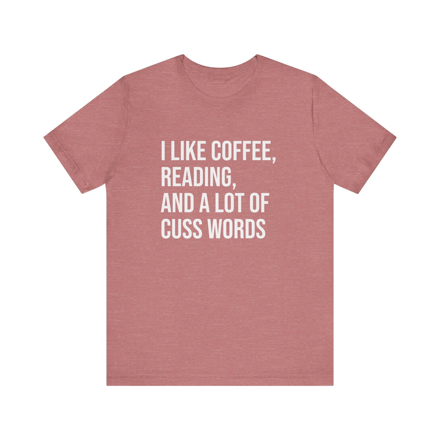 I LIKE COFFEE READING, AND A LOT OF CUSS WORDS