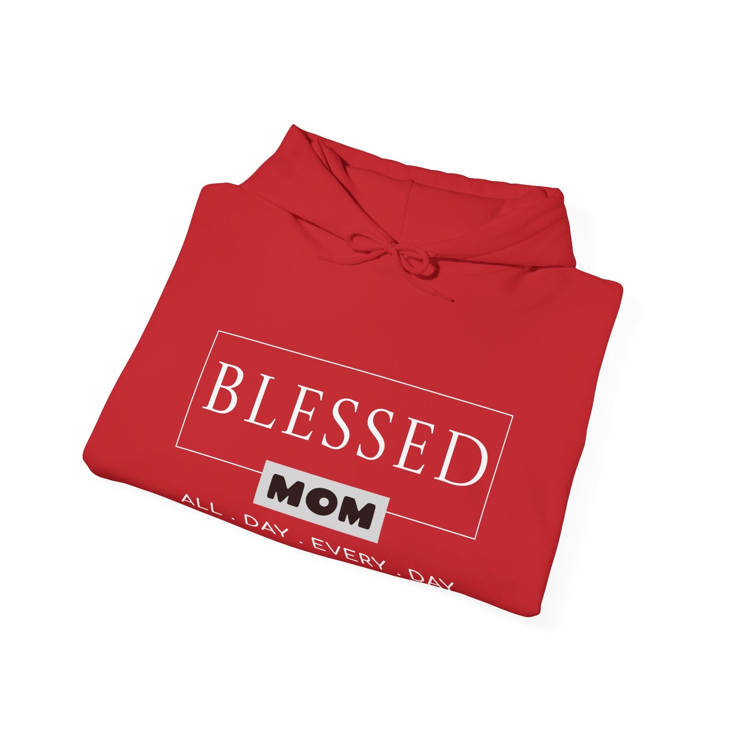 Blessed Mom All Day Everyday Hoodie for Moms - Perfect Gift for Mother's Day