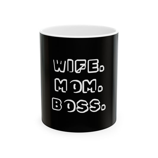 WIFE. MOM. BOSS. Ceramic Mug - Perfect Gift for Moms
