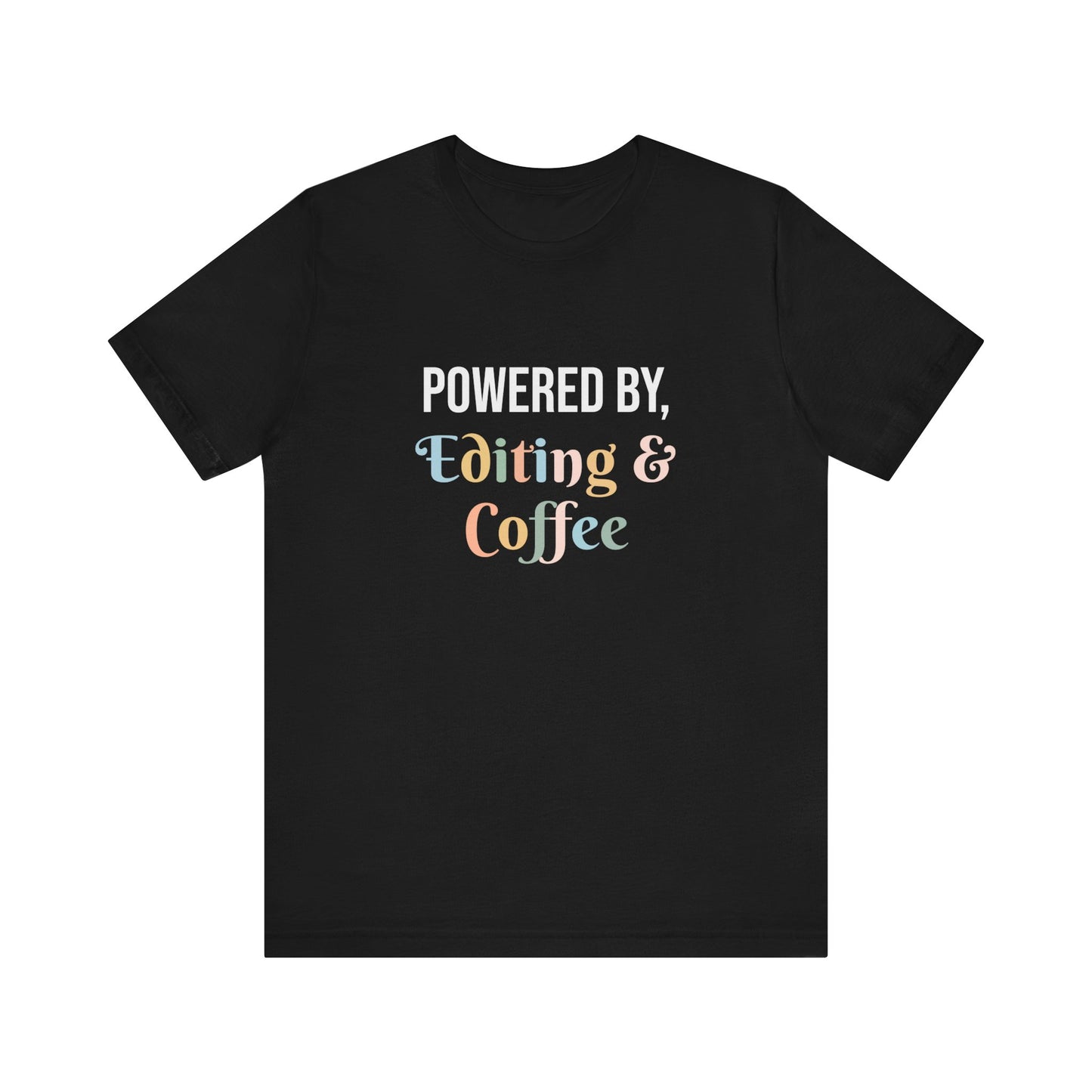 POWERED BY, EDITING & COFFEE