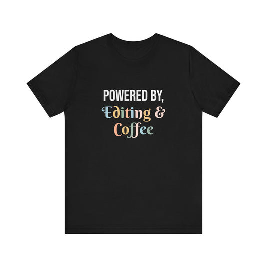 POWERED BY, EDITING & COFFEE