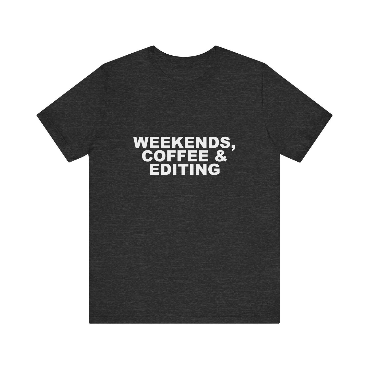 WEEKENDS, COFFEE & EDITING