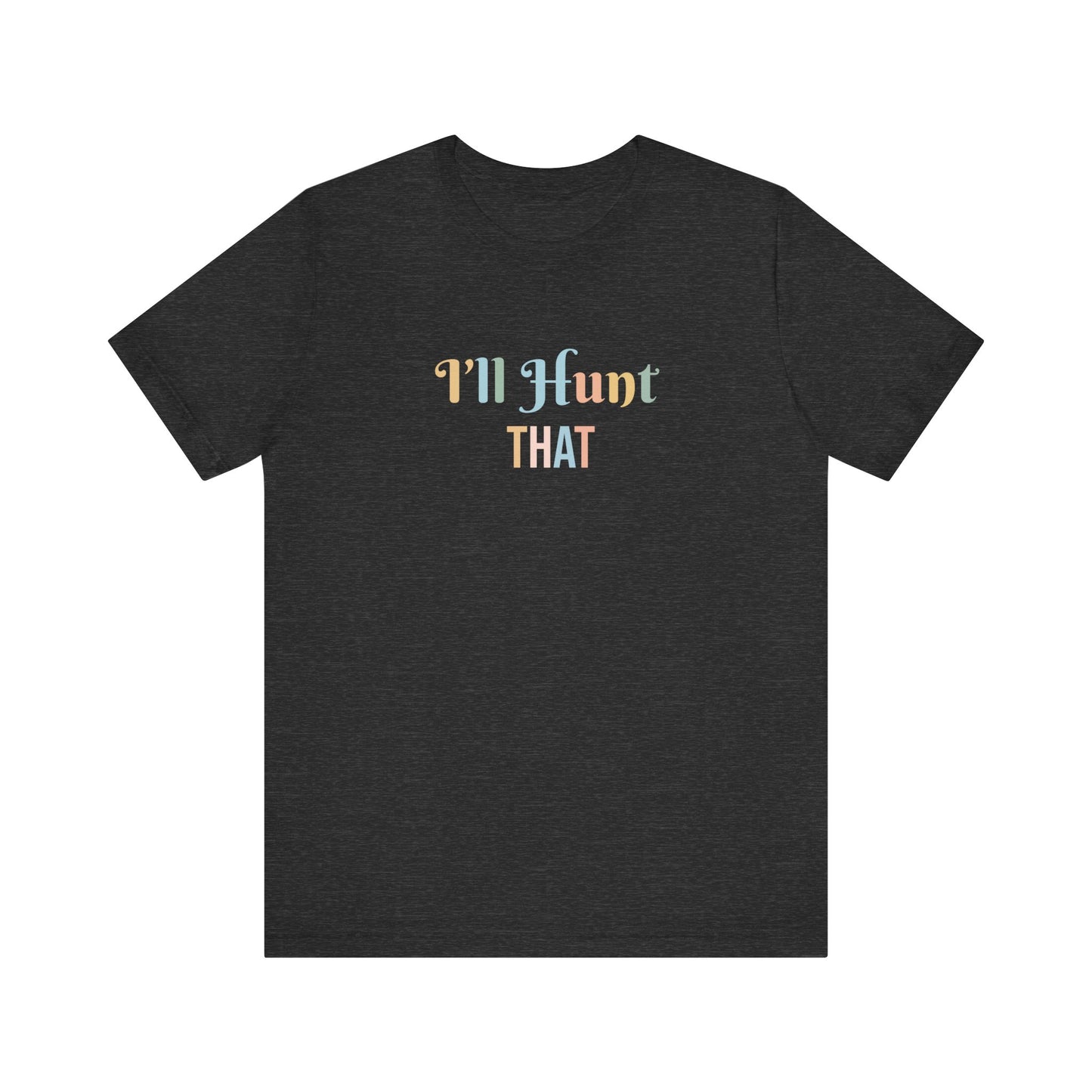 I'LL HUNT THAT