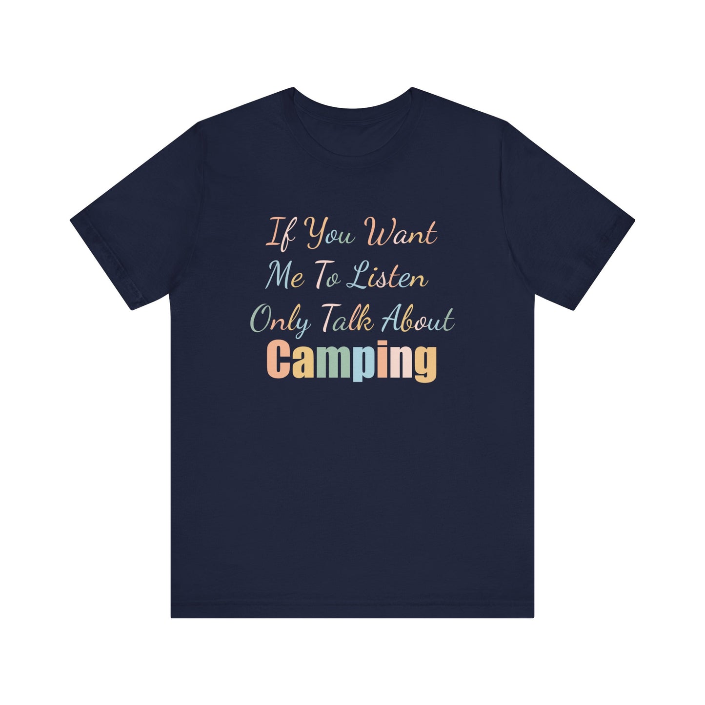 IF YOU WANT ME TO LISTEN, ONLY TALK ABOUT CAMPING