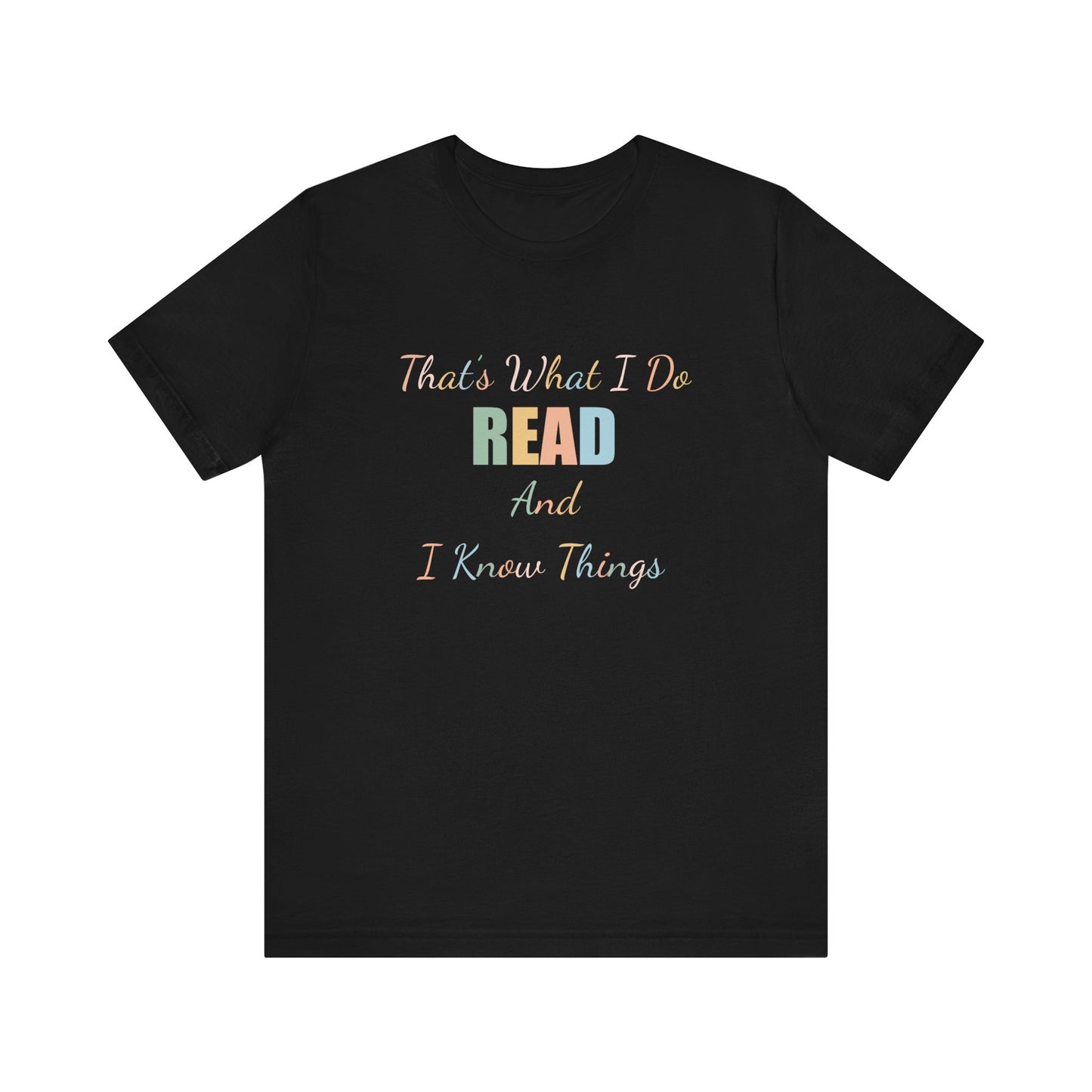 THAT'S WHAT I DO READ AND I KNOW THINGS