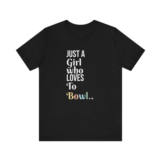 JUST A GIRL WHO LOVES TO BOWL