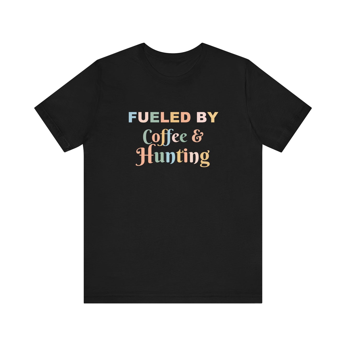 FUELED BY COFFEE & HUNTING