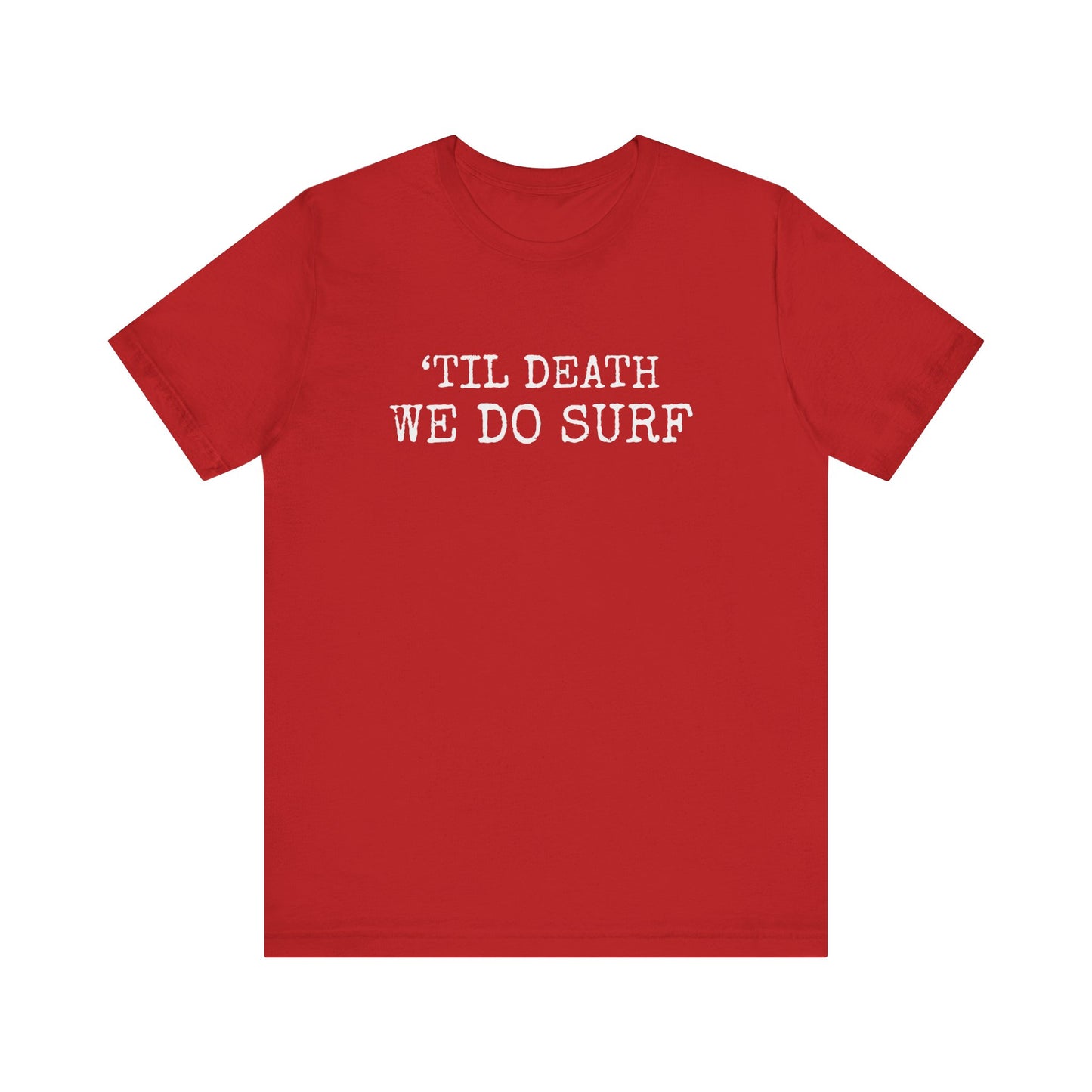 'TILL DEATH WE DO SURF