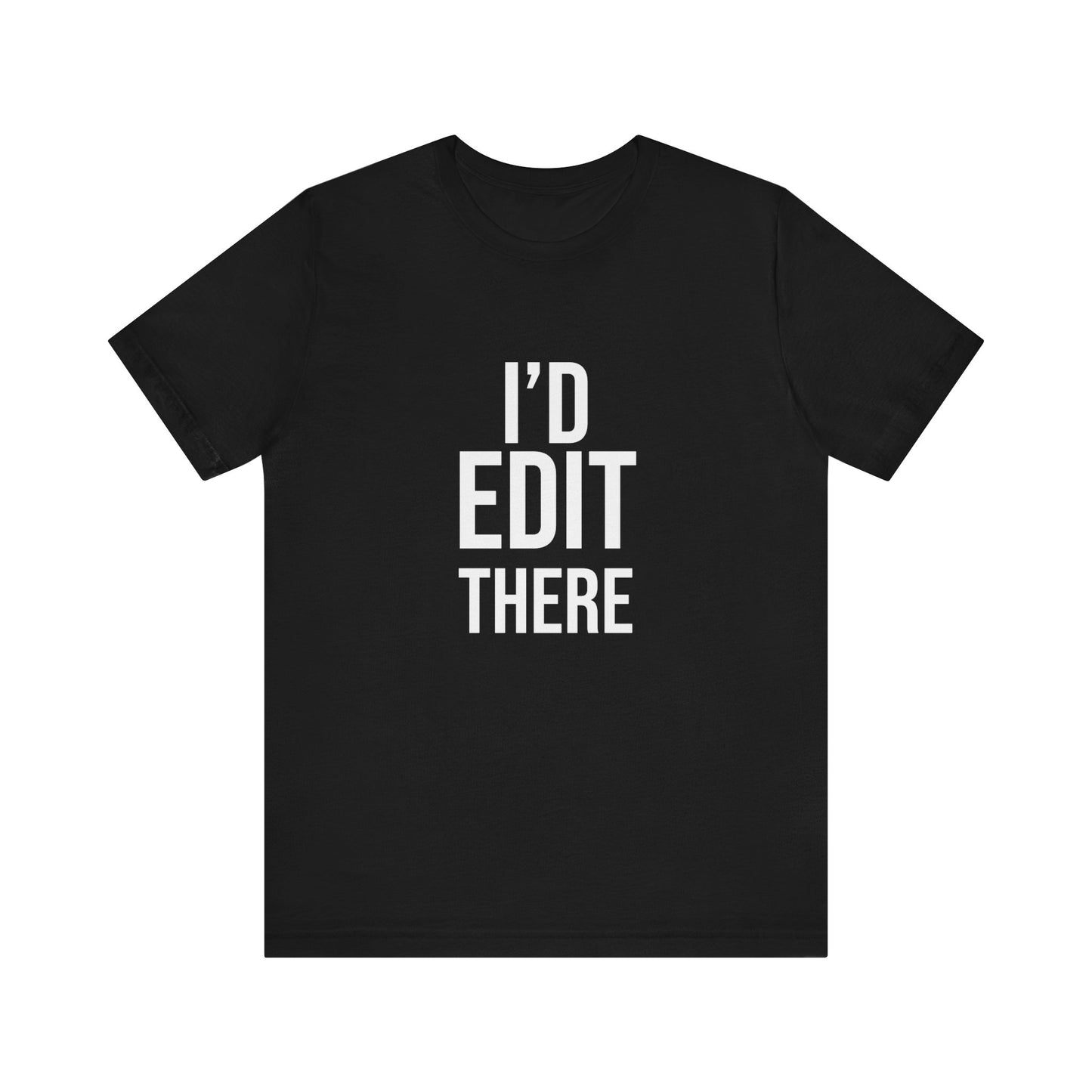 I'D EDIT THERE