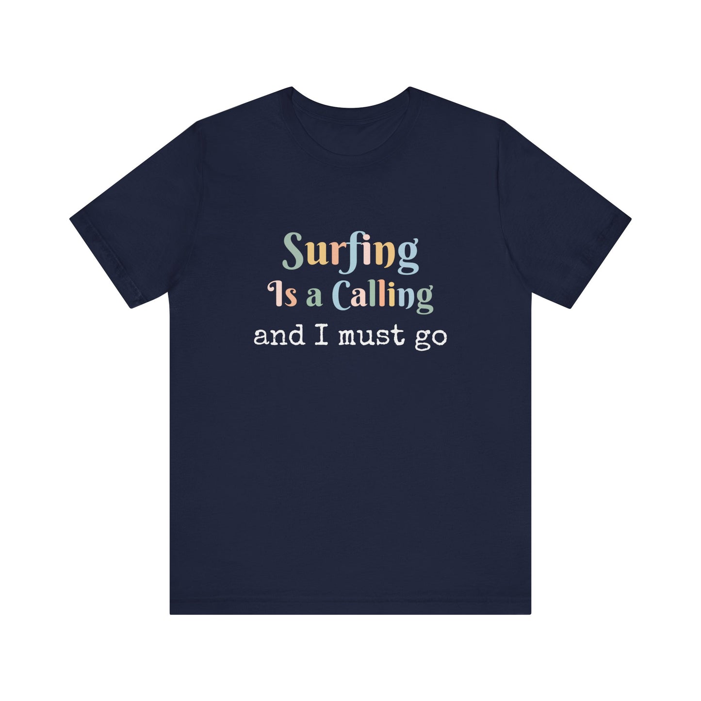 SURFING IS A CALLING AND I MUST GO