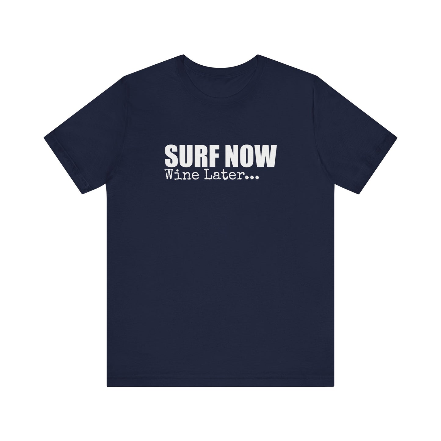 SURF NOW WINE LATER