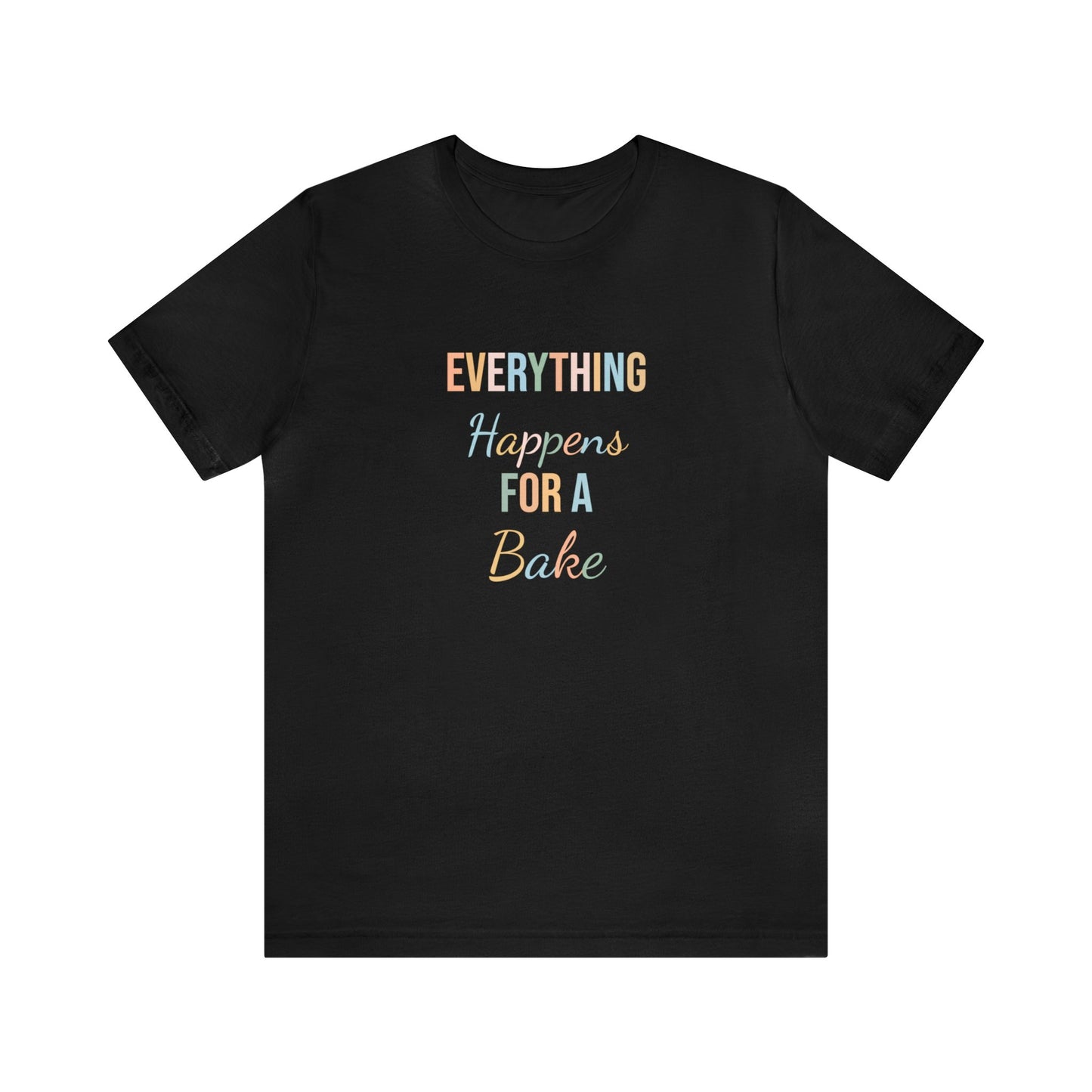 EVERYTHING HAPPENS FOR A BAKE