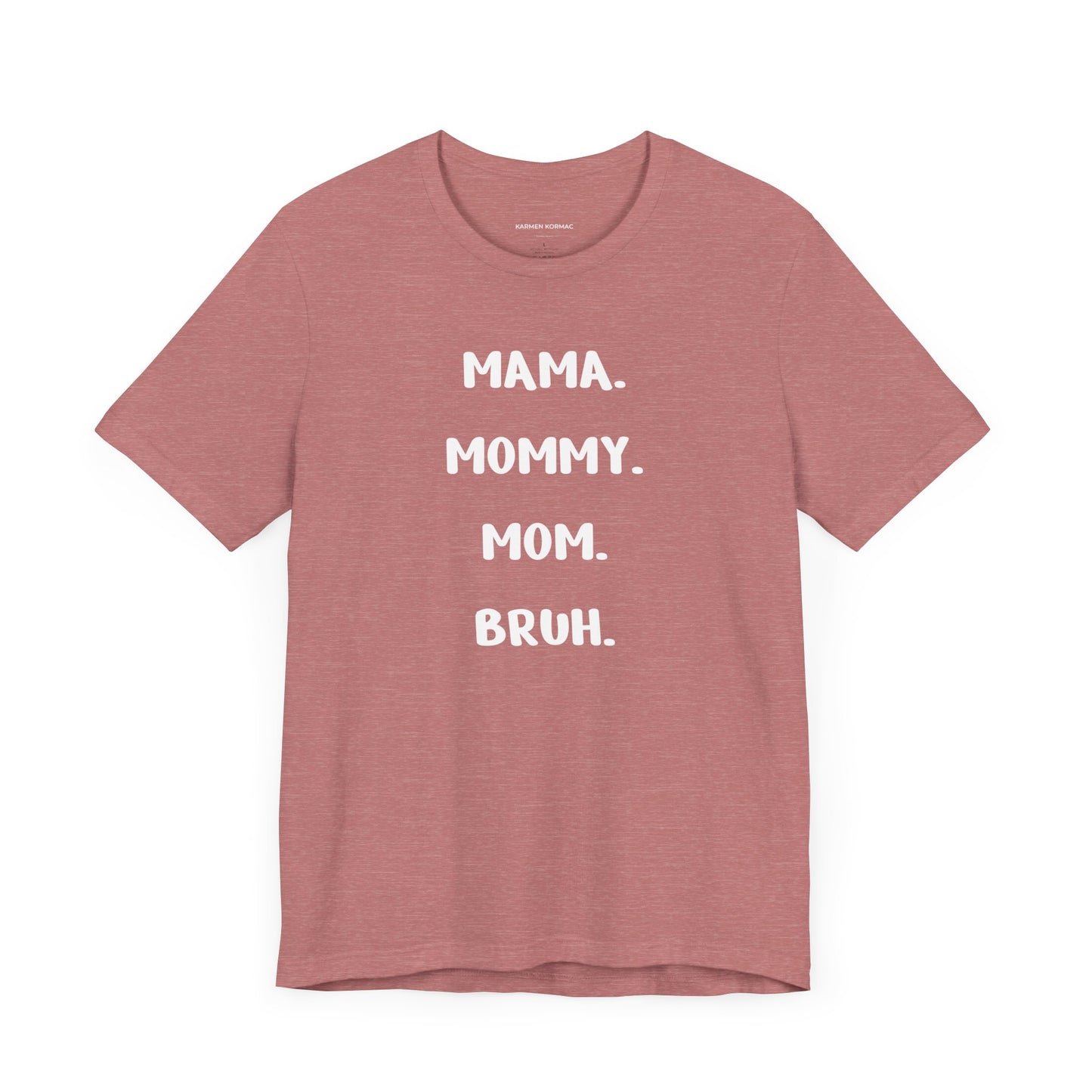 Mama Mommy Mom Bruh