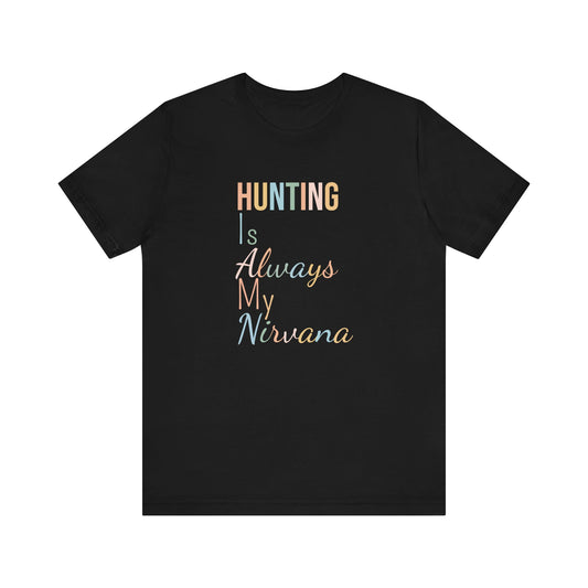 HUNTING IS ALWAYS MY NIRVANA