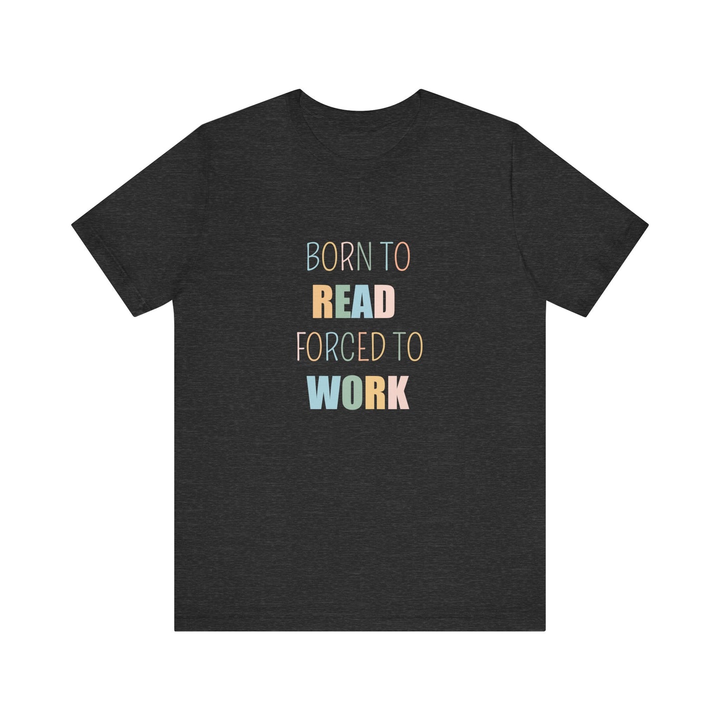 BORN TO READ FORCED TO WORK