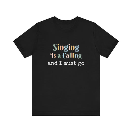 SINGING IS A CALLING AND I MUST GO
