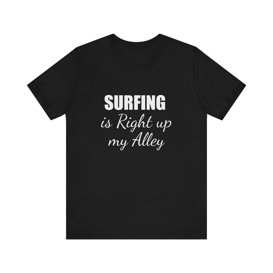 SURFING IS RIGHT UP MY ALLEY