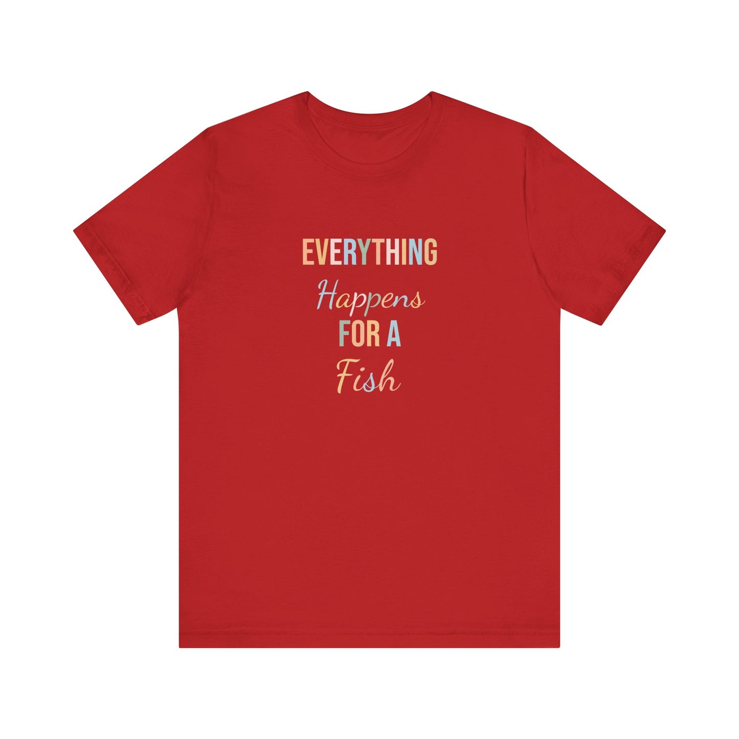 EVERYTHING HAPPENS FOR A FISH