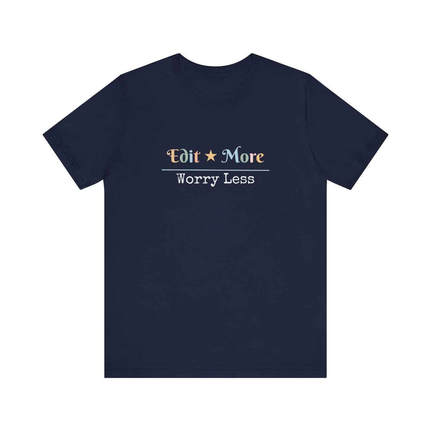 EDIT MORE WORRY LESS