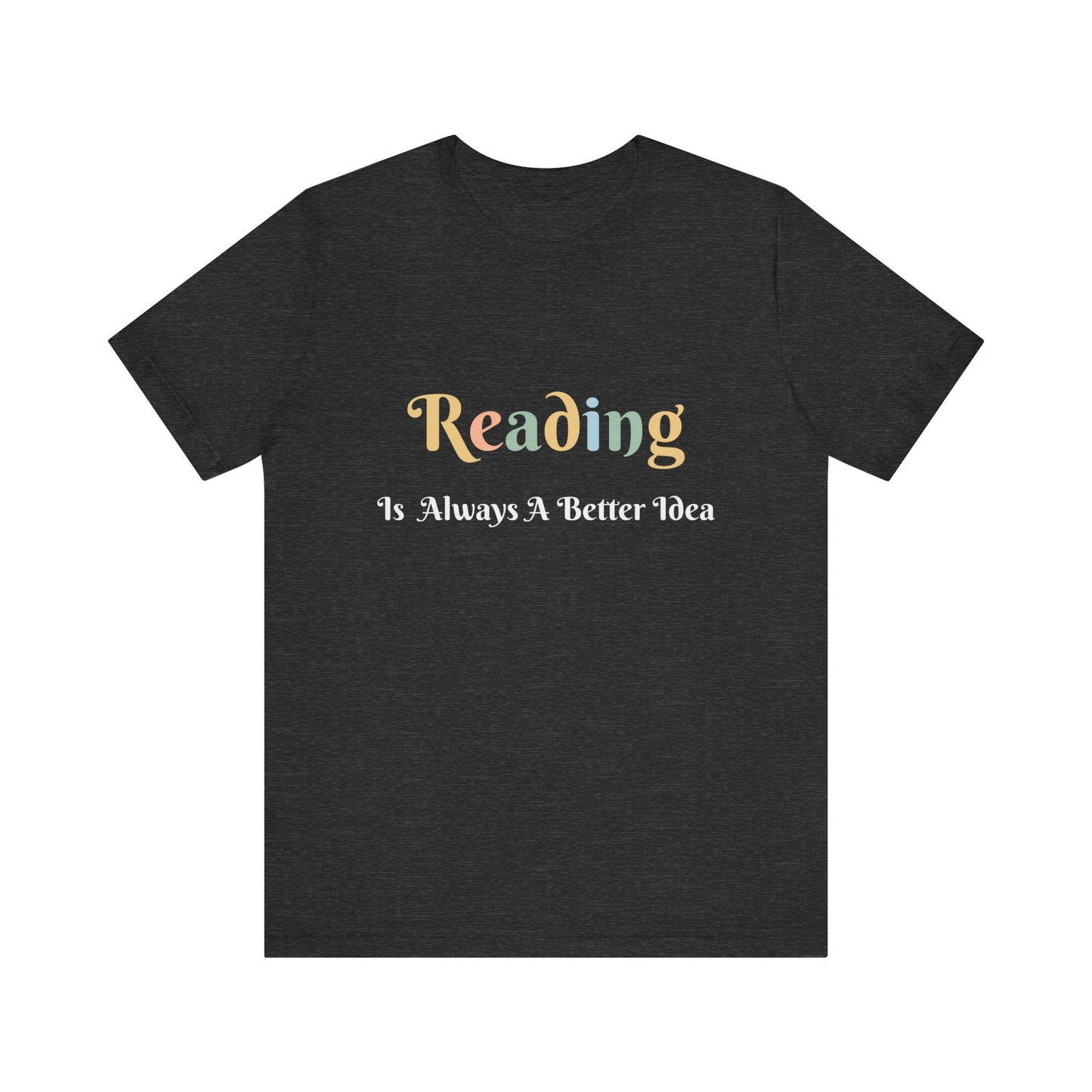 READING IS ALWAYS A BETTER IDEA