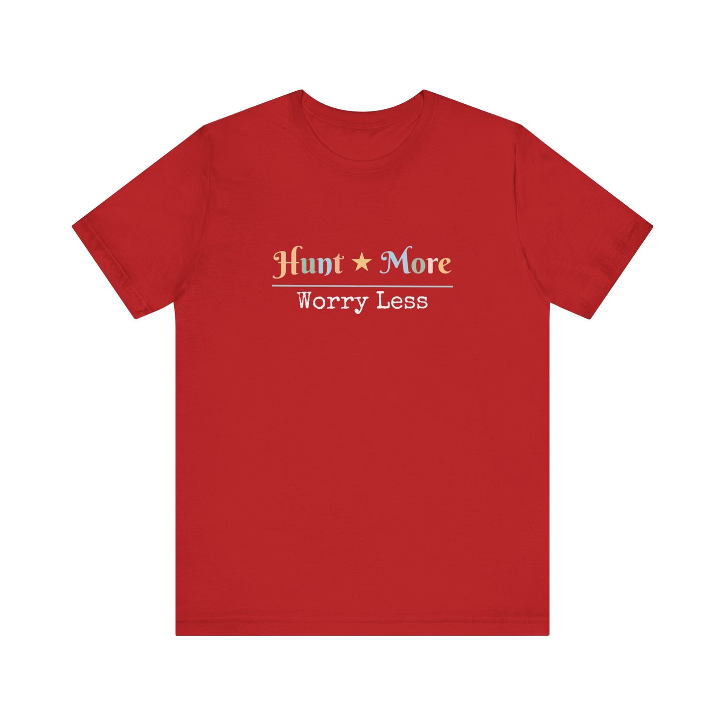 HUNT MORE WORRY LESS