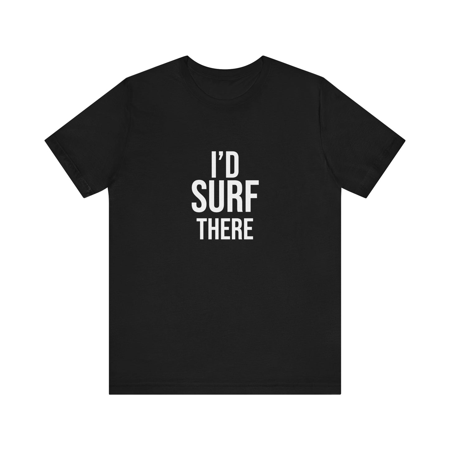 I'D SURF THERE