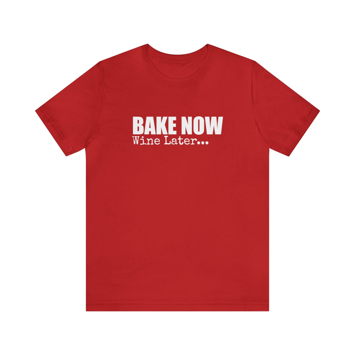 BAKE NOW WINE LATER