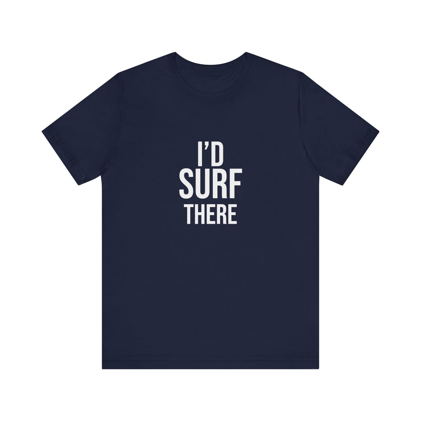 I'D SURF THERE