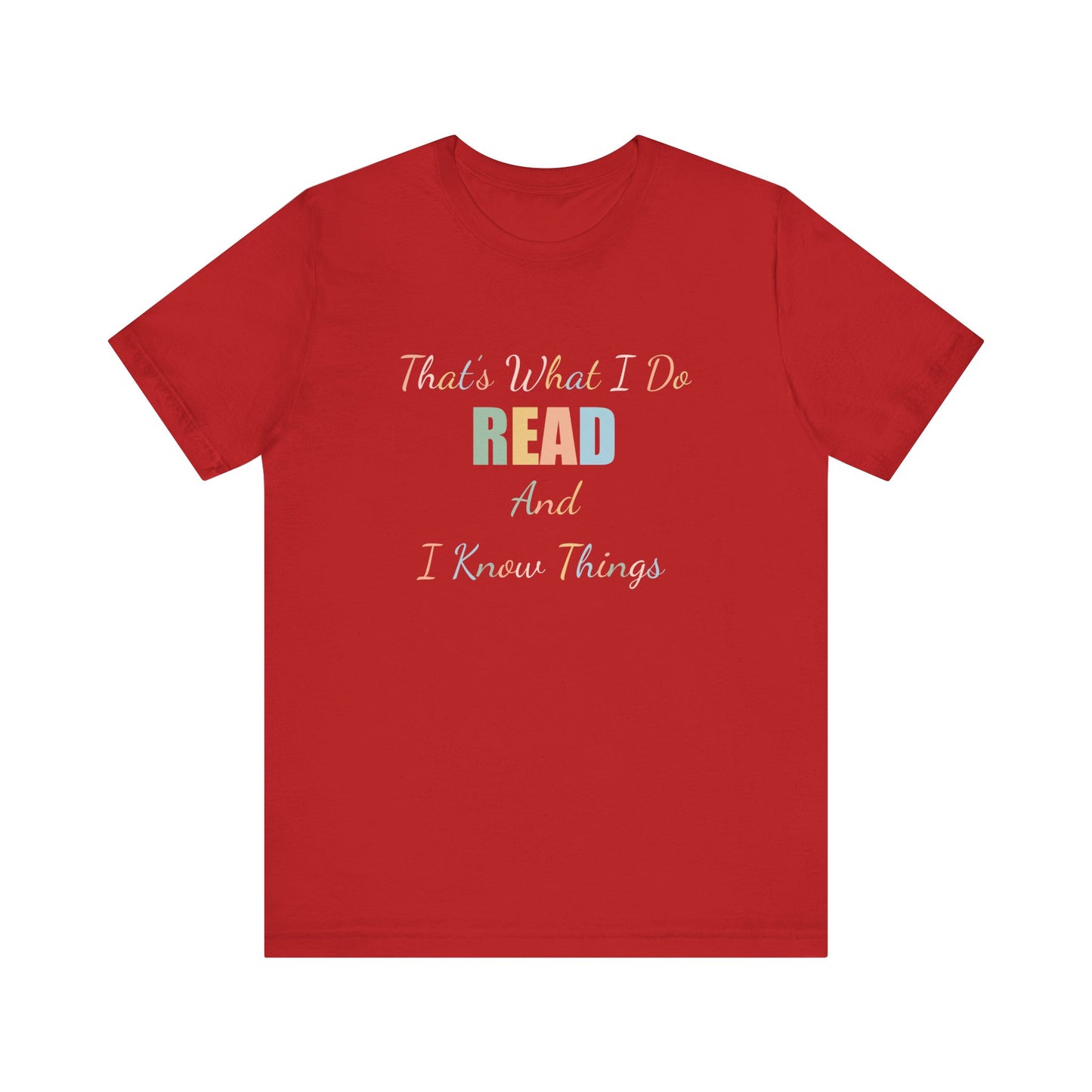 THAT'S WHAT I DO READ AND I KNOW THINGS