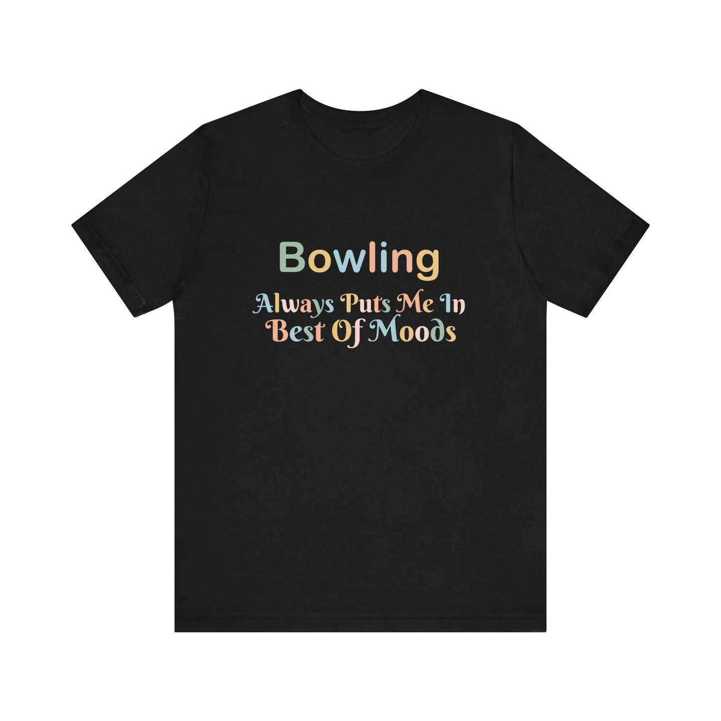 BOWLING ALWAYS PUTS ME IN THE BEST OF MOODS