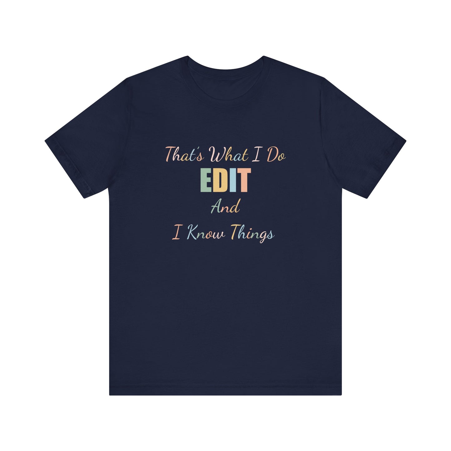 THAT'S WHAT I DO EDIT AND I KNOW THINGS