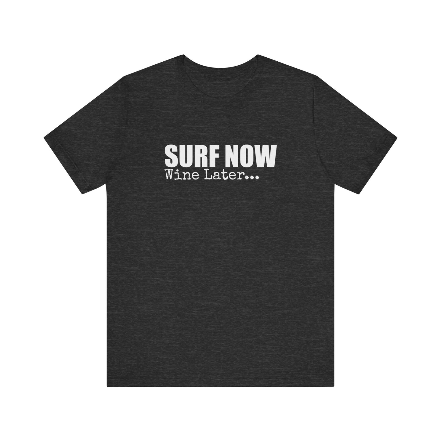 SURF NOW WINE LATER