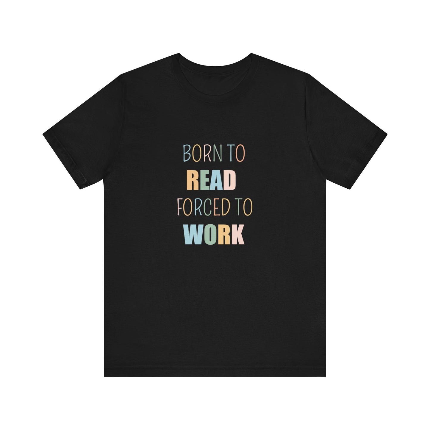 BORN TO READ FORCED TO WORK