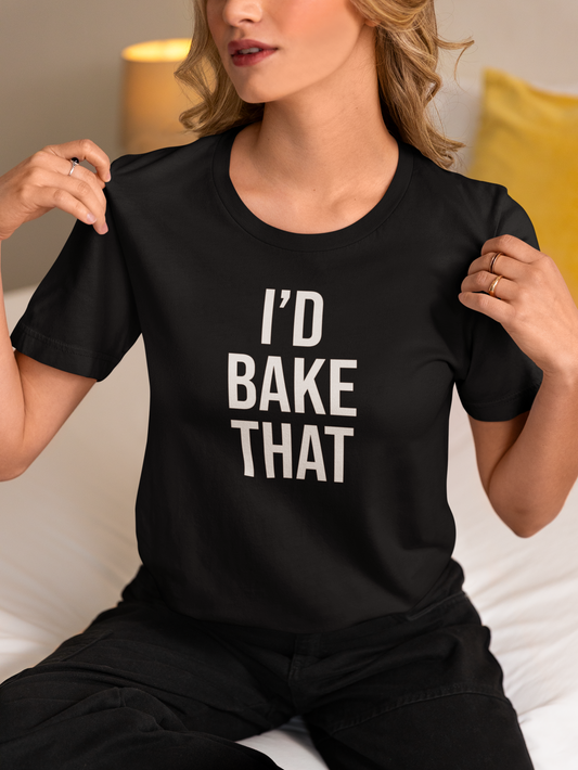 I'D BAKE THAT