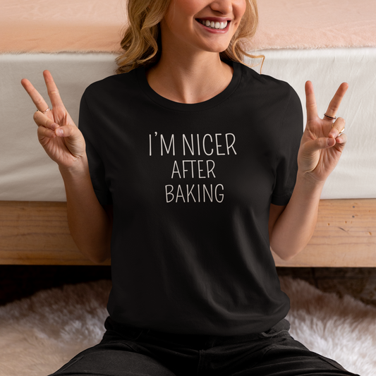 I'M NICER AFTER BAKING
