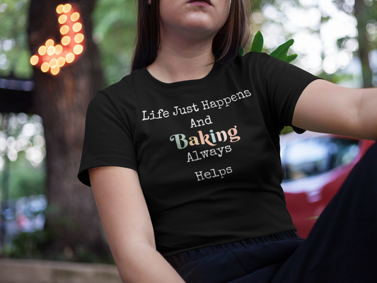 LIFE JUST HAPPENS AND BAKING ALWAYS HELPS