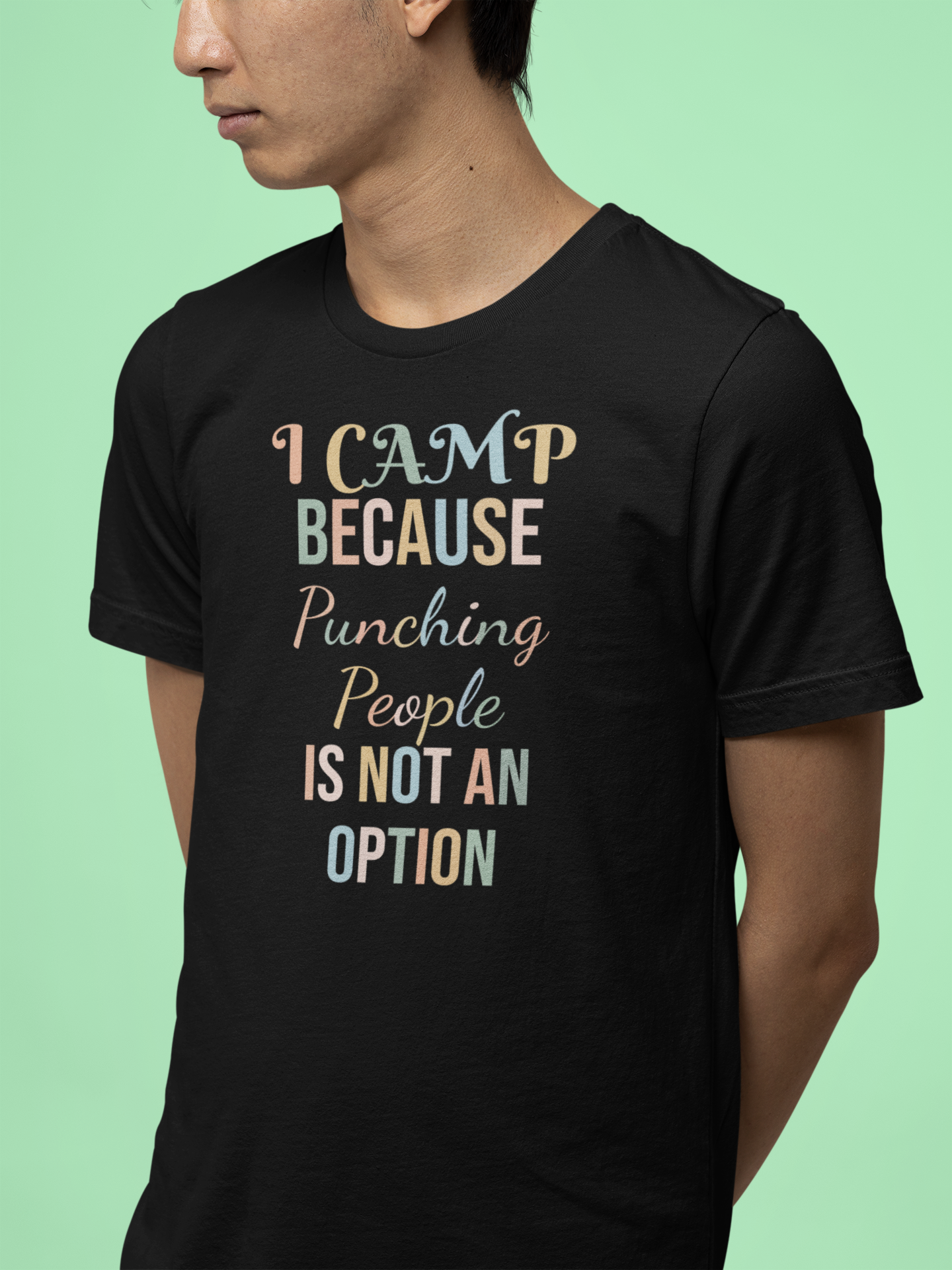 I CAMP BECAUSE PUNCHING PEOPLE IS NOT AN OPTION