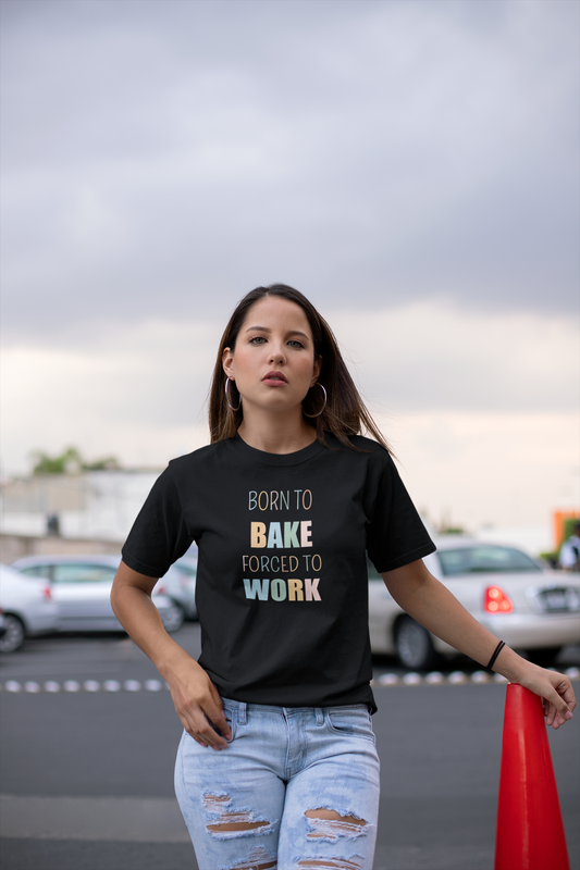 BORN TO BAKE FORCED TO WORK