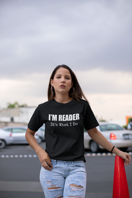 I'M READER IT'S WHAT I DO